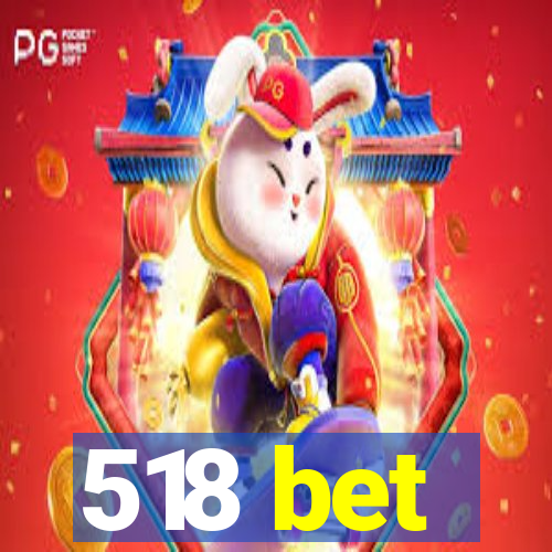 518 bet